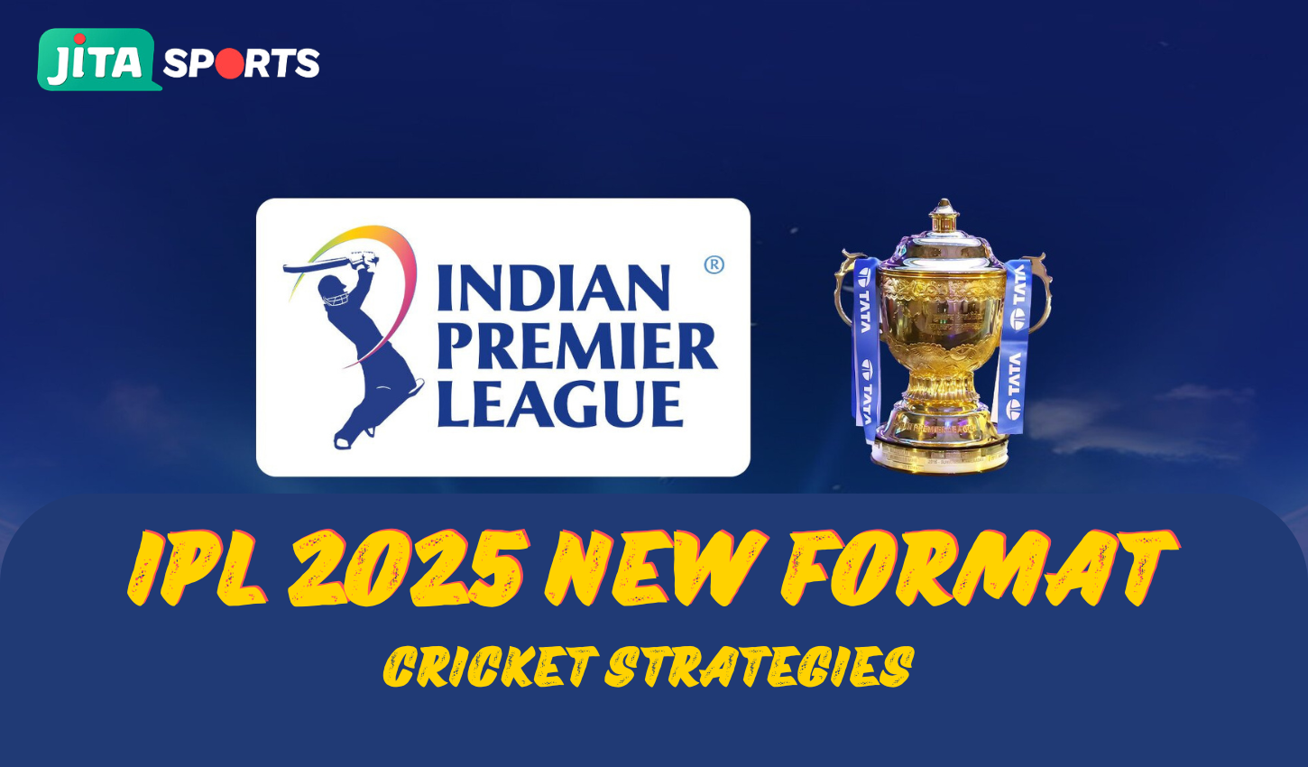 IPL 2025 নতুন ফরম্যাট ক্রিকেট স্ট্র্যাটেজি জয়ের রহস্য