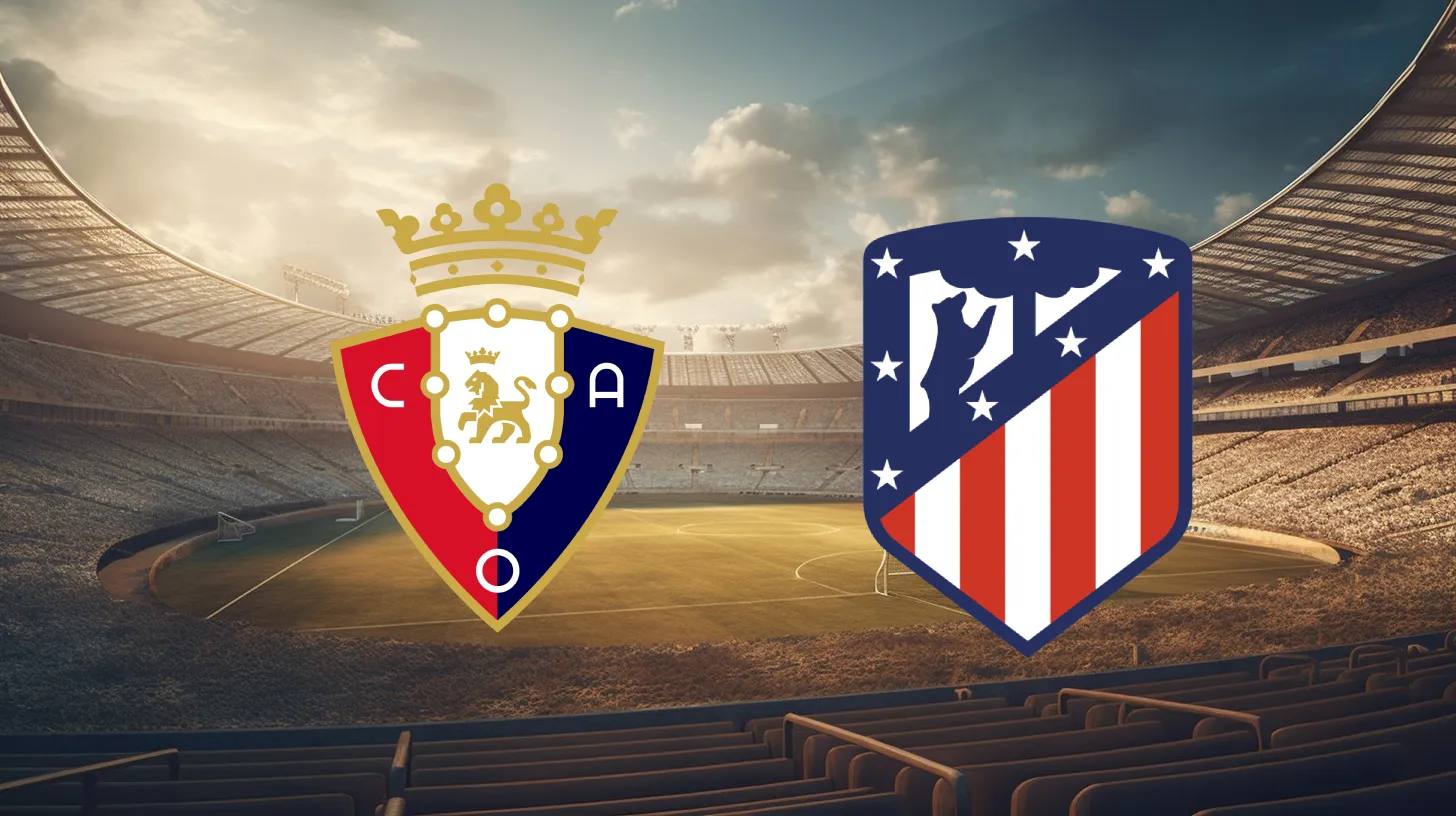 Osasuna vs Atlético Madrid বেটিং টিপস: লা লিগা রাউন্ড 36